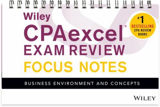 Spiral-bound Wiley Cpaexcel Exam Review January 2017 Focus Notes: Business Environment and Concepts Book