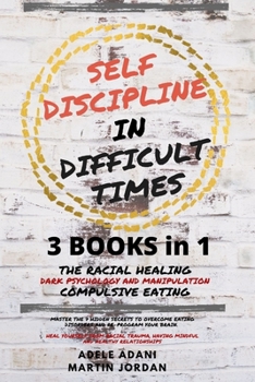 Paperback Self Discipline in Difficult Times: Master the 7 hidden Secrets to Overcome Eating Disorders and Re-Program your Brain. Heal Yourself from Racial Trau [French] [Large Print] Book