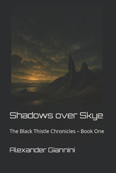 Shadows over Skye: The Black Thistle Chronicles – Book One