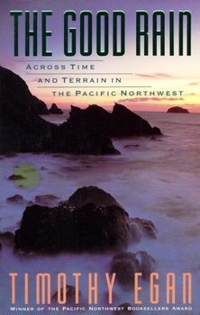 Paperback The Good Rain: Across Time & Terrain in the Pacific Northwest Book