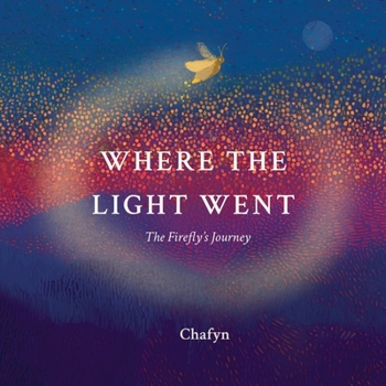 Paperback Where the Light Went: The Firefly's Journey Book