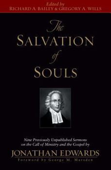 Hardcover The Salvation of Souls: Nine Previously Unpublished Sermons by Jonathan Edwards on the Call of Ministry and the Gospel Book