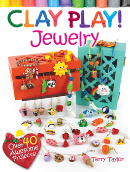 Paperback Clay Play! Jewelry: Over 40 Awesome Projects! Book