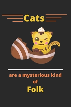 Paperback Cats are a mysterious kind of folk: cat notebook to write in, fuzzy cat notebook, Lined Note Book-120 pages(6"x9") Matte Cover Finish Book