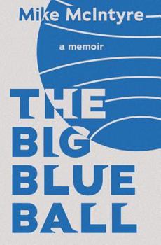 Paperback The Big Blue Ball: A Memoir Book