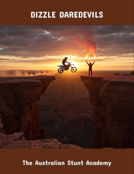 Paperback Dizzle Daredevils: The Australian Stunt Academy Book