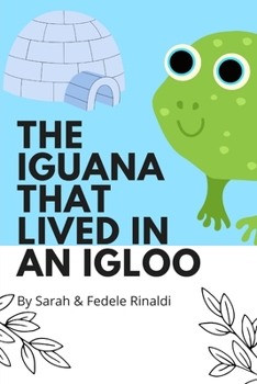 Paperback The Iguana that lived in an Igloo Book