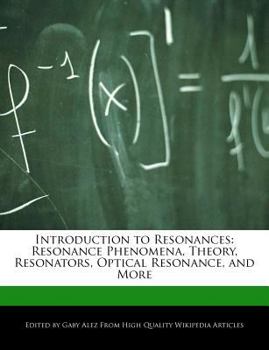 Paperback Introduction to Resonances: Resonance Phenomena, Theory, Resonators, Optical Resonance, and More Book