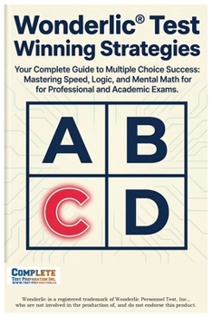 Paperback Wonderlic(R) Test Winning Strategies: Your Complete Guide to Multiple Choice Success: Mastering Speed, Logic, and Mental Math for Professional and Aca Book