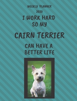 Paperback Cairn Terrier Weekly Planner 2020: Cairn Terrier Lover Gifts Idea For Men & Women - Funny Weekly Planner For Cairn Terrier Lovers With To Do List & No Book
