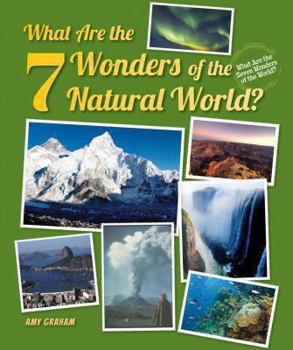 What Are the 7 Wonders of the Natural World? - Book  of the What Are the Seven Wonders of the World?
