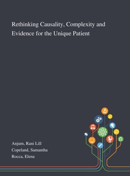 Hardcover Rethinking Causality, Complexity and Evidence for the Unique Patient Book