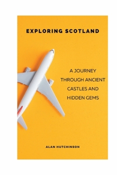 Paperback Exploring Scotland: A Journey through Ancient Castles and Hidden Gems Book