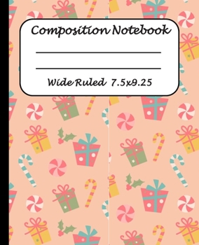 Paperback Wide Ruled Composition Notebook: Wide Ruled Line Paper Journal Notebook: Christmas Presents Blank lined Writing book Workbook for Elementary school ki Book