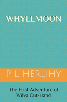 Paperback Whyllmoon: The First Adventure of Wilva Cut-Hand Book