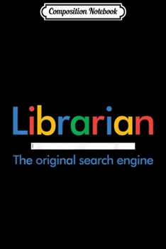 Paperback Composition Notebook: Librarian - The Original Search Engine - Funny Journal/Notebook Blank Lined Ruled 6x9 100 Pages Book