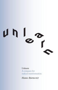Paperback Unlearn: A Compass for Radical Transformation Book