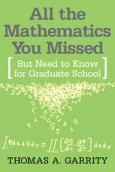 Paperback All the Mathematics You Missed: But Need to Know for Graduate School Book