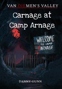 Carnage at Camp Arnage (Van Diemen's Valley Horror) - Book #5 of the Van Diemen's Valley