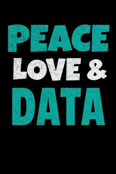 Paperback Peace Love Data: Dot Grid Page Notebook Gift For Computer Data Science Related People. Book