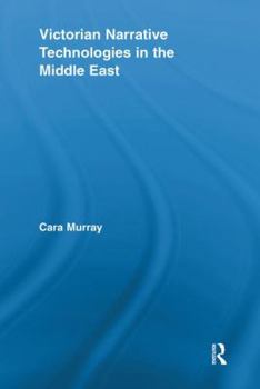 Paperback Victorian Narrative Technologies in the Middle East Book