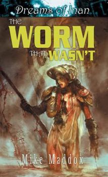 Dreams of Inan: The Worm That Wasn't - Book #3 of the Dreams of Inan