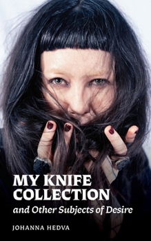 My Knife Collection and Other Subjects of Desire