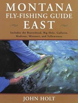Paperback Montana Fly Fishing Guide East: East of the Continental Divide Book