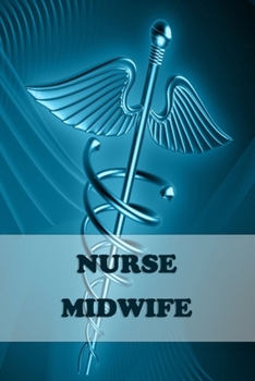 Nurse Midwife: 2020 Weekly planner Personalized for Women or Men, Personalized Gift | Perfect for anyone working in the Medical Industry. Doctors, ... Pre Med, College ETC. 2020 Planner Diary.