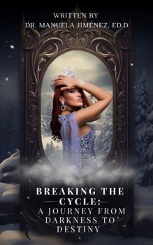 Paperback Breaking the Cycle: A Journey from Darkness to Destiny Book