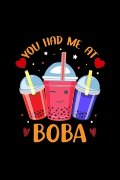 Paperback You Had Me At Boba: Funny Boba Lovers Gift Kawaii Bubble Tea. My Prayer Journal, notebook, Diary, for Bubble Tea Lovers, also Best Gift fo Book