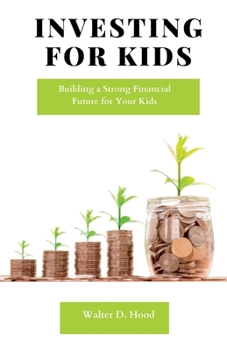 Paperback Investing for Kids: Building a Strong Financial Future for Your Kids Book