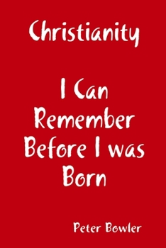 Paperback Christianity: I Can Remember Before I Was Born Book