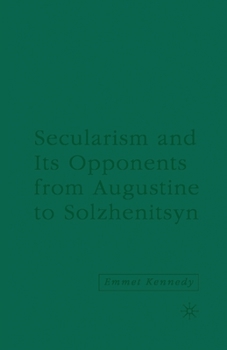 Paperback Secularism and Its Opponents from Augustine to Solzhenitsyn Book