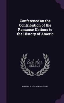 Hardcover Conference on the Contribution of the Romance Nations to the History of Americ Book