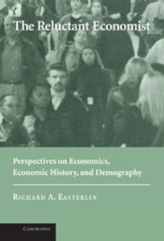 Hardcover The Reluctant Economist: Perspectives on Economics, Economic History, and Demography Book