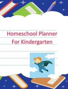 Paperback Homeschool Planner For Kindergarten: : Planner For kid and Student -8.5x11 inches Attendance Tracker and Assignment book for record and check off Book