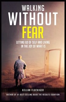 Paperback Walking Without Fear: Letting Go of Self and Living in the Joy of What Is Book