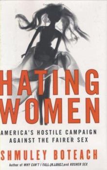 Hardcover Hating Women: America's Hostile Campaign Against the Fairer Sex Book