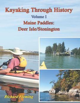 Paperback Kayaking Through History - Volume I: Maine Paddles: Deer Isle/Stonington Book
