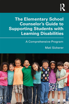 Paperback The Elementary School Counselor's Guide to Supporting Students with Learning Disabilities: A Comprehensive Program Book