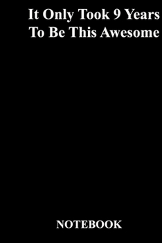 Paperback It Only Took 9 Years To Be This Awesome: Lined Notebook / Journal Gift, 118 Pages, 6x9, Soft Cover, Matte Finish Book