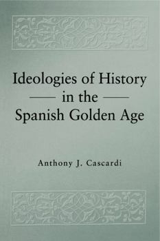 Paperback Ideologies of History in the Spanish Golden Age Book