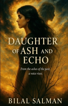 Daughter of Ash and Echo: From the ashes of the past, a voice rises