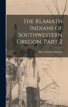 Hardcover The Klamath Indians of Southwestern Oregon, Part 2 Book