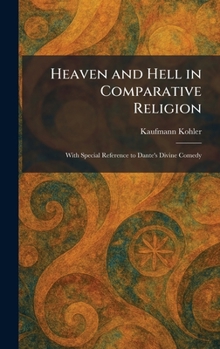 Hardcover Heaven and Hell in Comparative Religion: With Special Reference to Dante's Divine Comedy Book