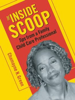 Paperback The Inside Scoop: Tips from a Family Child Care Professional Book