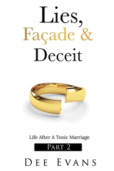 Paperback Lies, Façade & Deceit: Life After A Toxic Marriage Part 2 Book