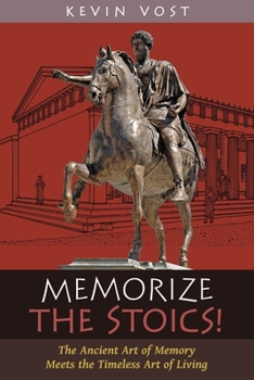 Paperback Memorize the Stoics!: The Ancient Art of Memory Meets the Timeless Art of Living Book