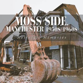 Paperback Moss Side, Manchester 1950S/1960S: Nostalgic Memories Book